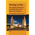 Ideology at Play: The English Subtitling of the Weekly Thai Prime Ministerial Addresses