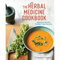 The Herbal Medicine Cookbook: Everyday Recipes to Boost Your Health