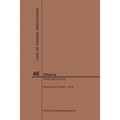Code of Federal Regulations Title 46, Shipping, Parts 500-End, 2019
