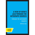 A View of Berg's Lulu: Through the Autograph Sources