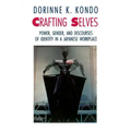 Crafting Selves: Power, Gender, and Discourses of Identity in a Japanese Workplace