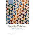 Cognitive Variations: Reflections on the Unity and Diversity of the Human Mind