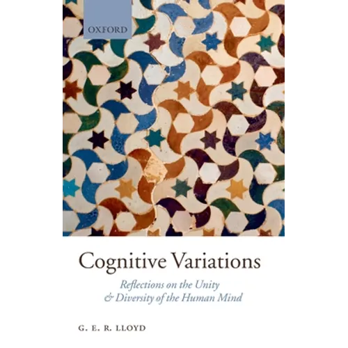 Cognitive Variations: Reflections on the Unity and Diversity of the Human Mind