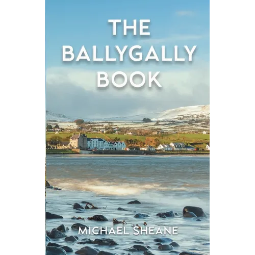 The Ballygally Book: An Autobiography of Michael Sheane