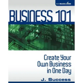 Business 101: Create Your Own Business In One Day
