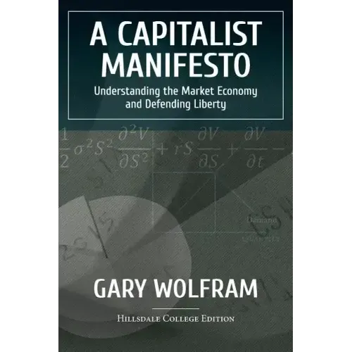 A Capitalist Manifesto: Understanding The Market Economy And Defending Liberty