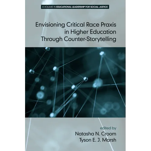 Envisioning Critical Race PRAXIS in Higher Education Through Counter-Storytelling