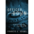 Officer Down: A Police Surgeon and the NYPD