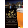New Orleans Beer: A Hoppy History of Big Easy Brewing