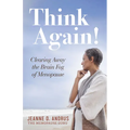Think Again!: Clearing Away the Brain Fog of Menopause