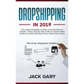 Dropshipping in 2019: The Latest Strategies to Start an Ecommerce on Shopify / Ebay, Step by Step Guide on How to Make Passive Income and Ma
