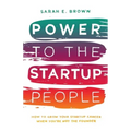 Power to the Startup People: How To Grow Your Startup Career When You're Not The Founder