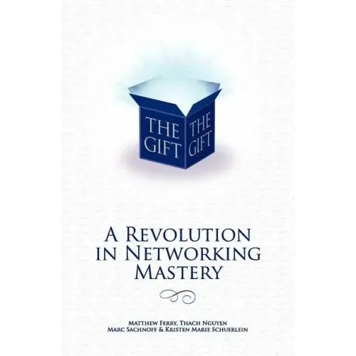 The Gift - A Revolution in Networking Mastery