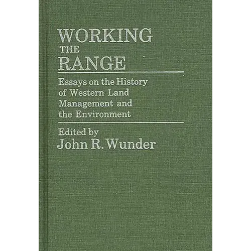 Working the Range: Essays on the History of Western Land Management and the Environment