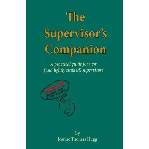 The Supervisor's Companion: A practical guide for new (and lightly trained) supervisors