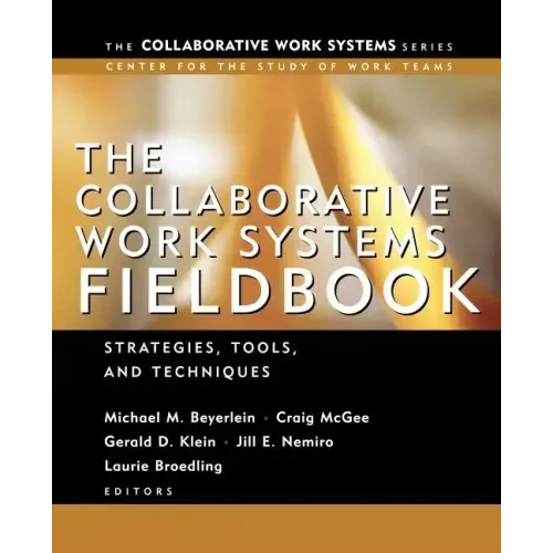 The Collaborative Work Systems Fieldbook: Strategies for Building Successful Teams