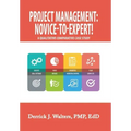 Project Management: Novice-To-Expert! a Qualitative Comparative Case Study: Novice-To-Expert