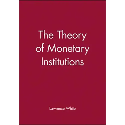 The Theory of Monetary Institutions