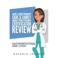 Adult Gero Primary Care and Family Nurse Practitioner Certification Review: GI & Liver