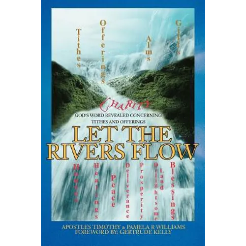 Let the Rivers Flow: God's Word Revealed Concerning Tithes and Offerings