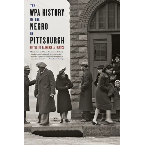 The WPA History of the Negro in Pittsburgh