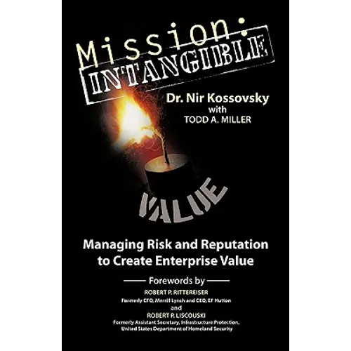 Mission: Intangible: Managing Risk and Reputation to Create Enterprise Value