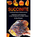 Succinite Fossilized Resin Rediscovered: Alzheimer and dementia a new perspective on Baltic amber