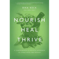 Nourish, Heal, Thrive: A Comprehensive and Holistic Approach to Living with Lyme Disease