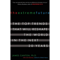 The Extreme Future: The Top Trends That Will Reshape the World in the Next 20 Years
