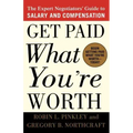 Get Paid What You're Worth: The Expert Negotiators' Guide to Salary and Compensation