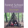 Forest School in Practice: For All Ages