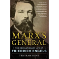 Marx's General: The Revolutionary Life of Friedrich Engels
