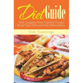 Diet Guide: Diet Guidance from Comfort Foods, Blood Type Diet and Anti Inflammatory