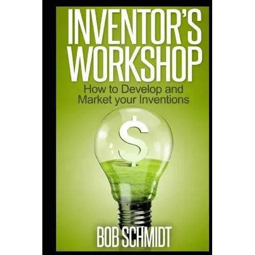 Inventor's Workshop - How to Develop and Market your Inventions