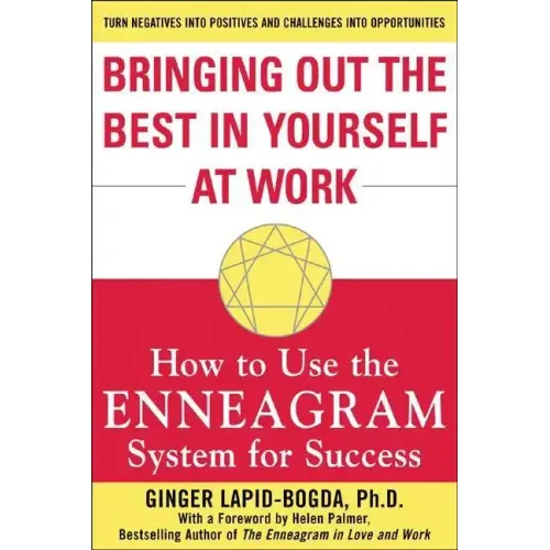 Bringing Out the Best in Yourself at Work: How to Use the Enneagram System for Success