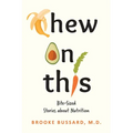 Chew On This: Bite-Sized Stories about Nutrition