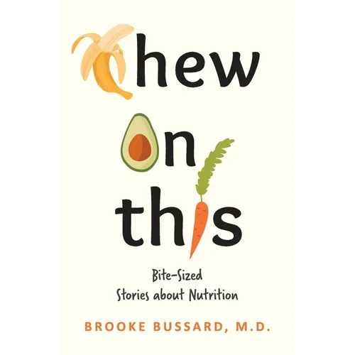 Chew On This: Bite-Sized Stories about Nutrition