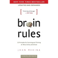 Brain Rules (Updated and Expanded): 12 Principles for Surviving and Thriving at Work, Home, and School