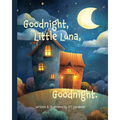Goodnight, Little Luna, Goodnight: A Gentle Bedtime Story for Calm and Sleep