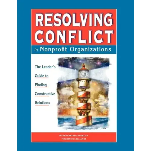Resolving Conflict in Nonprofit Organizations: The Leaders Guide to Constructive Solutions