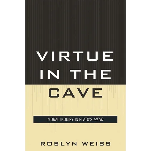 Virtue in the Cave: Moral Inquiry in Plato's Meno