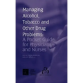 Managing Alcohol, Tobacco and Other Drug Problems: A Pocket Guide for Physicians and Nurses
