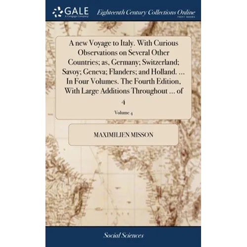 A new Voyage to Italy. With Curious Observations on Several Other Countries; as, Germany; Switzerland; Savoy; Geneva; Flanders; and Holland. ... In Fo
