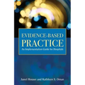 Evidence- Based Practice: Implementation Manual for Hospitals
