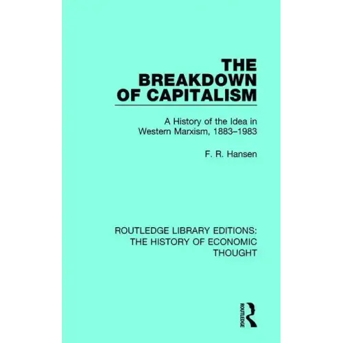 The Breakdown of Capitalism: A History of the Idea in Western Marxism, 1883-1983
