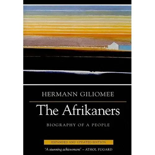 Afrikaners: Biography of a People (Expanded, Updated)