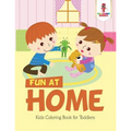 Fun at Home: Kids Coloring Book for Toddlers