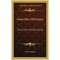 Great Men Of Science: Their Lives And Discoveries