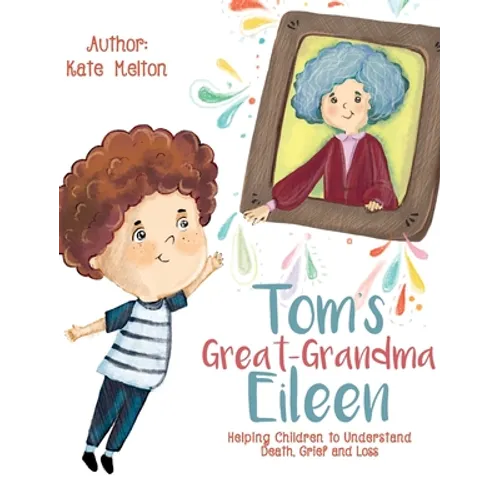 Tom's Great-Grandma Eileen: Those We Love, Don't Go Away
