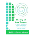 The Tip of Your Tongue: A Speech Therapist's Tribute to the Power of Communication Lost and Found